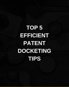 Top 5 Efficient Patent Docketing Tips Feature