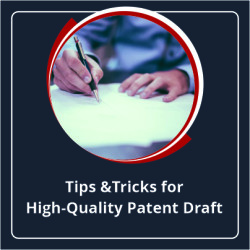 Tips & Tricks for High-Quality Patent Draft