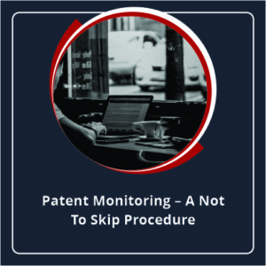Patent Monitoring A Not to Skip Procedure