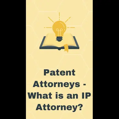 Patent Attorneys & What is an IP Attorney?