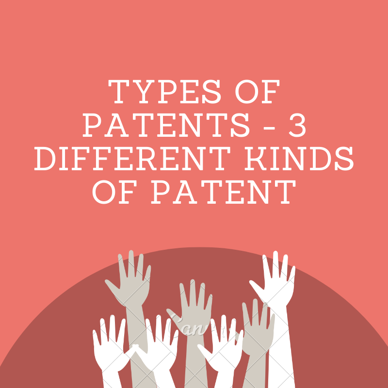 Patent Type, Types of Patents, Type of Patent, Kinds of Patent