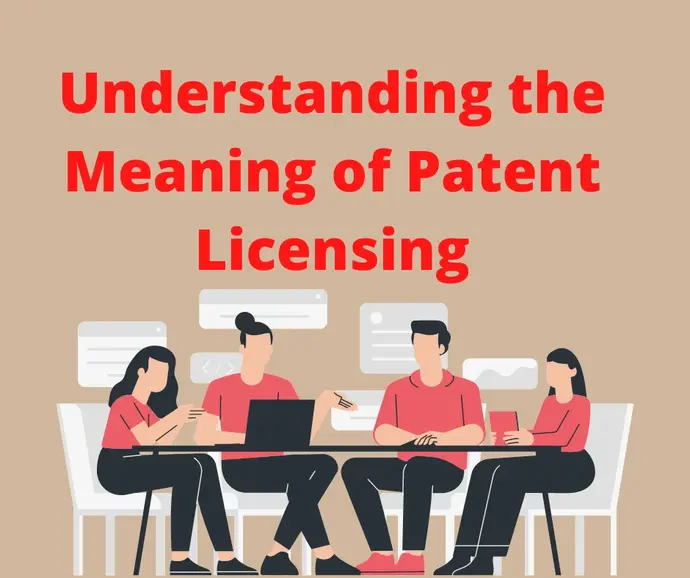 Understanding The Meaning Of Patent Licensing